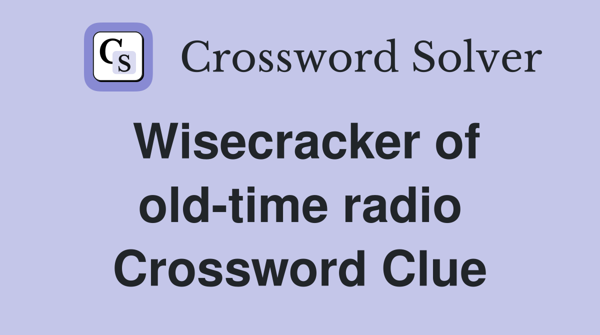 Wisecracker of old-time radio Crossword Clue