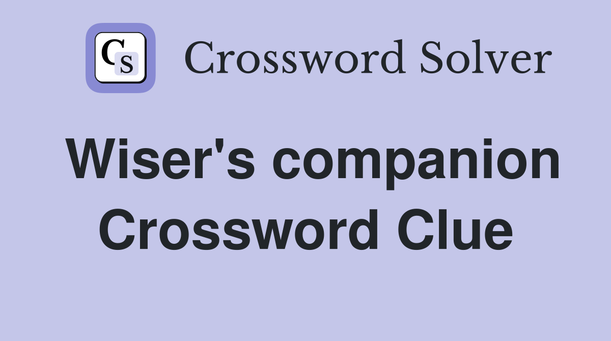 Wiser's companion Crossword Clue