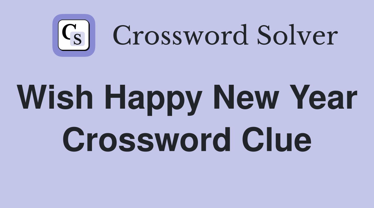 Wish Happy New Year  Crossword Clue