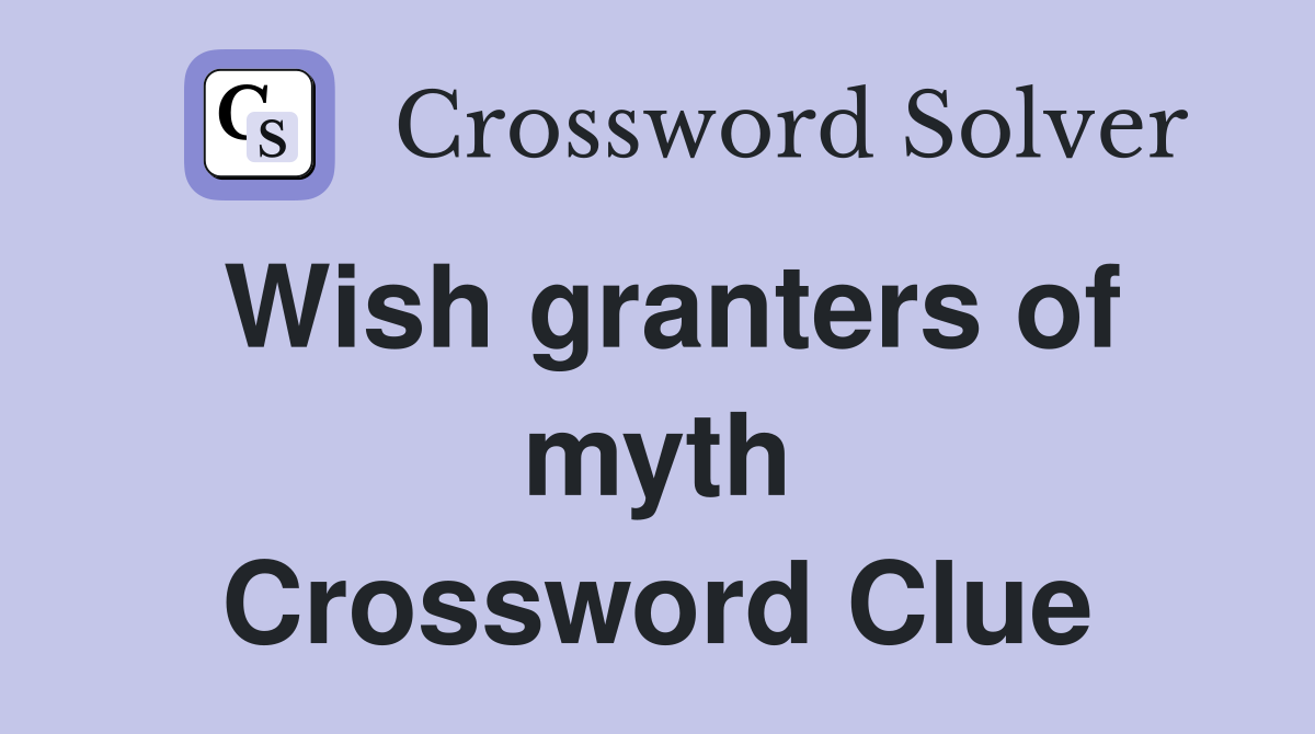 Wish granters of myth Crossword Clue