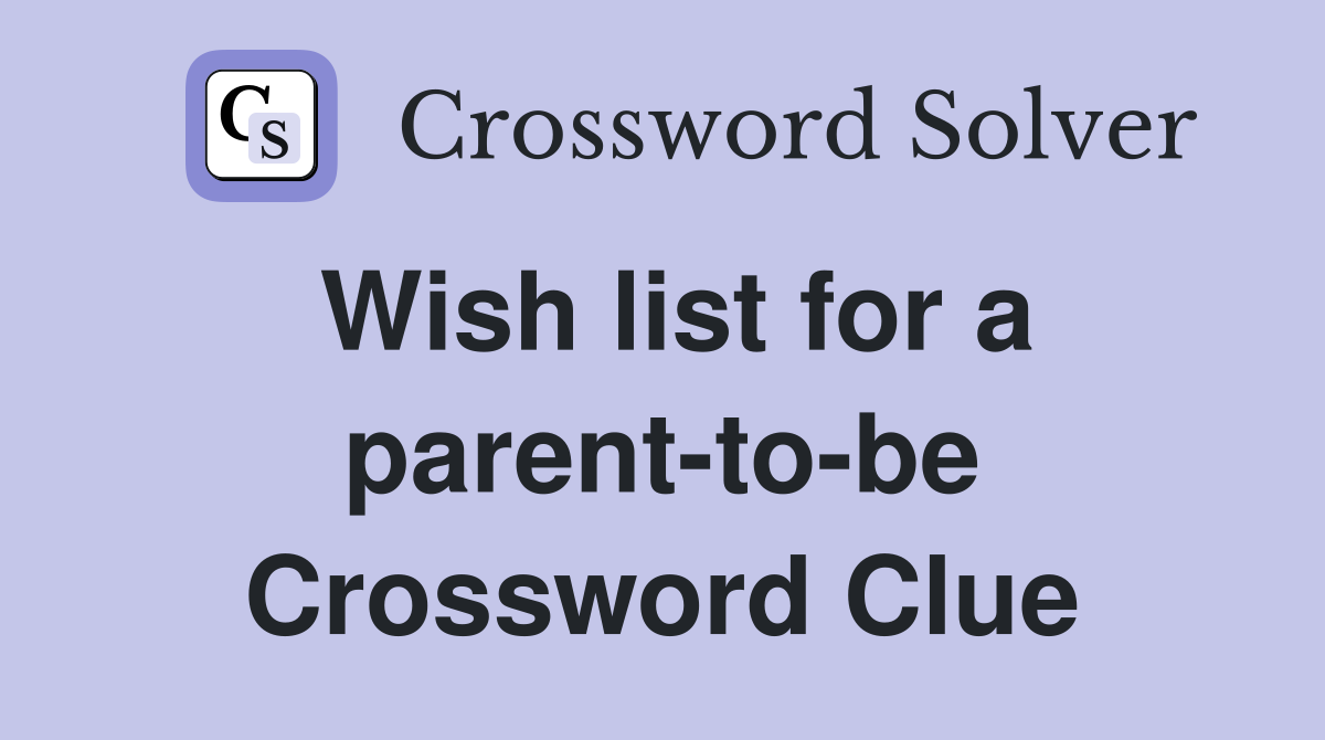 Wish list for a parent-to-be Crossword Clue