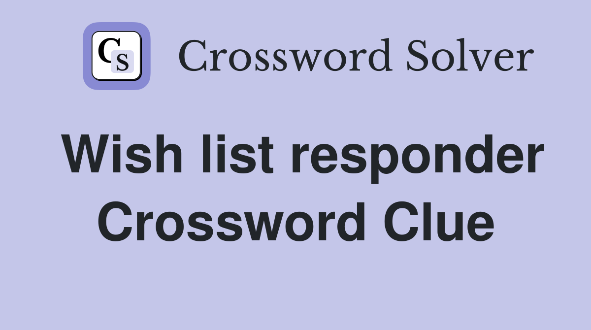 Wish list responder Crossword Clue