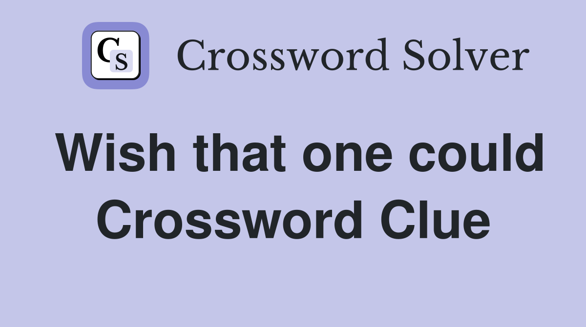 Wish that one could Crossword Clue