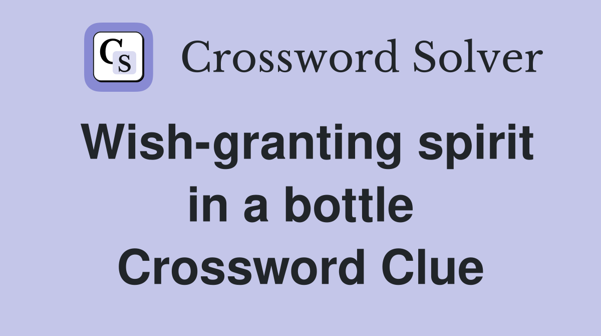 Wish-granting spirit in a bottle Crossword Clue