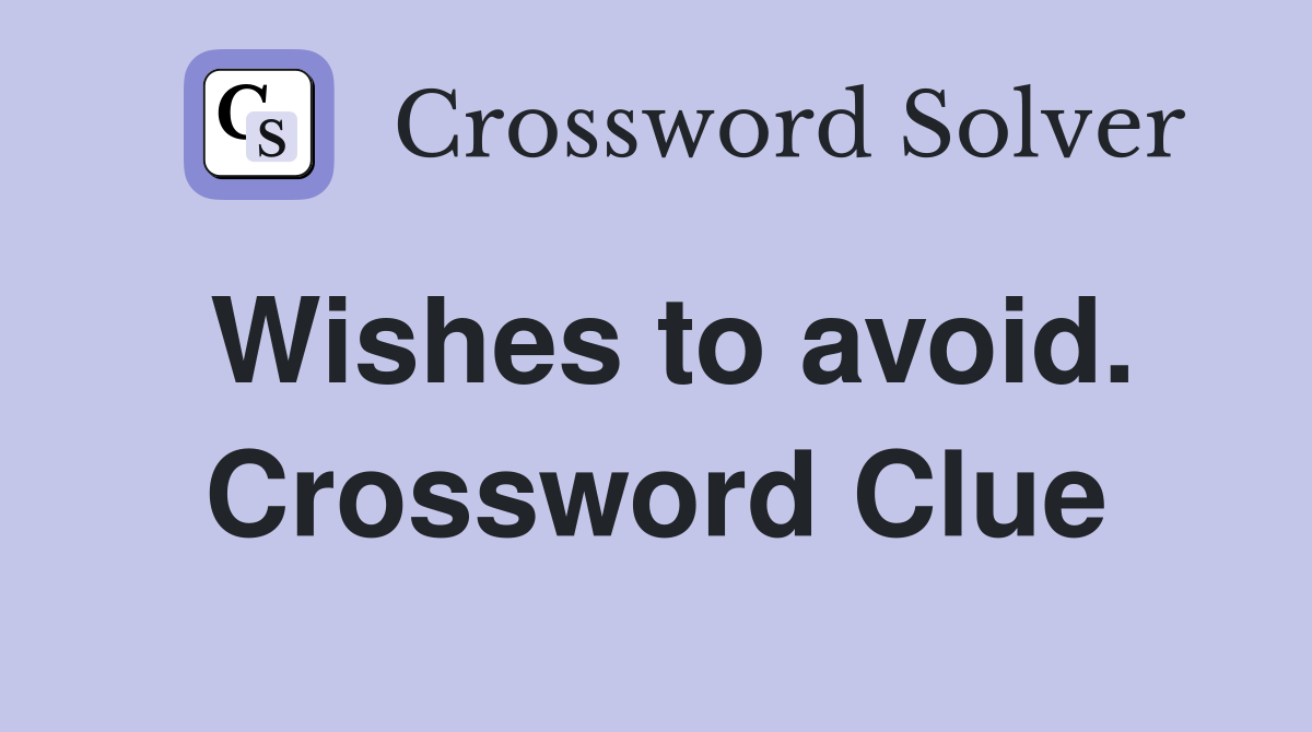 Wishes to avoid. Crossword Clue
