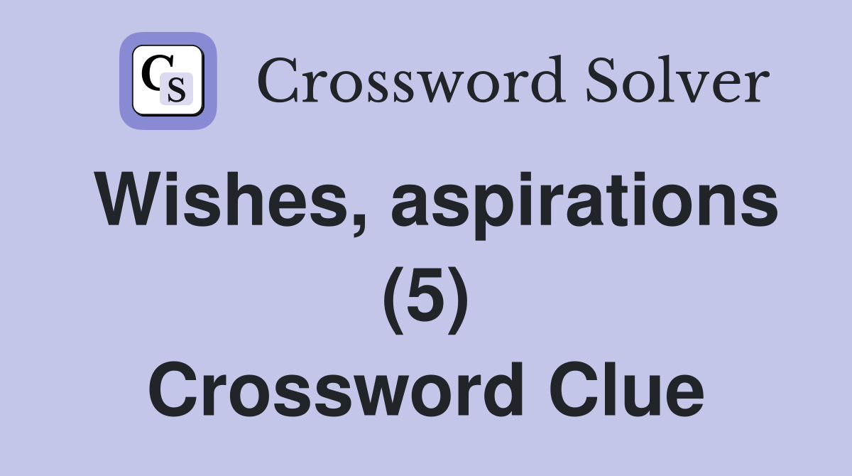 Wishes, aspirations (5) Crossword Clue