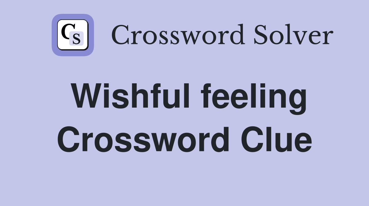 Wishful feeling Crossword Clue