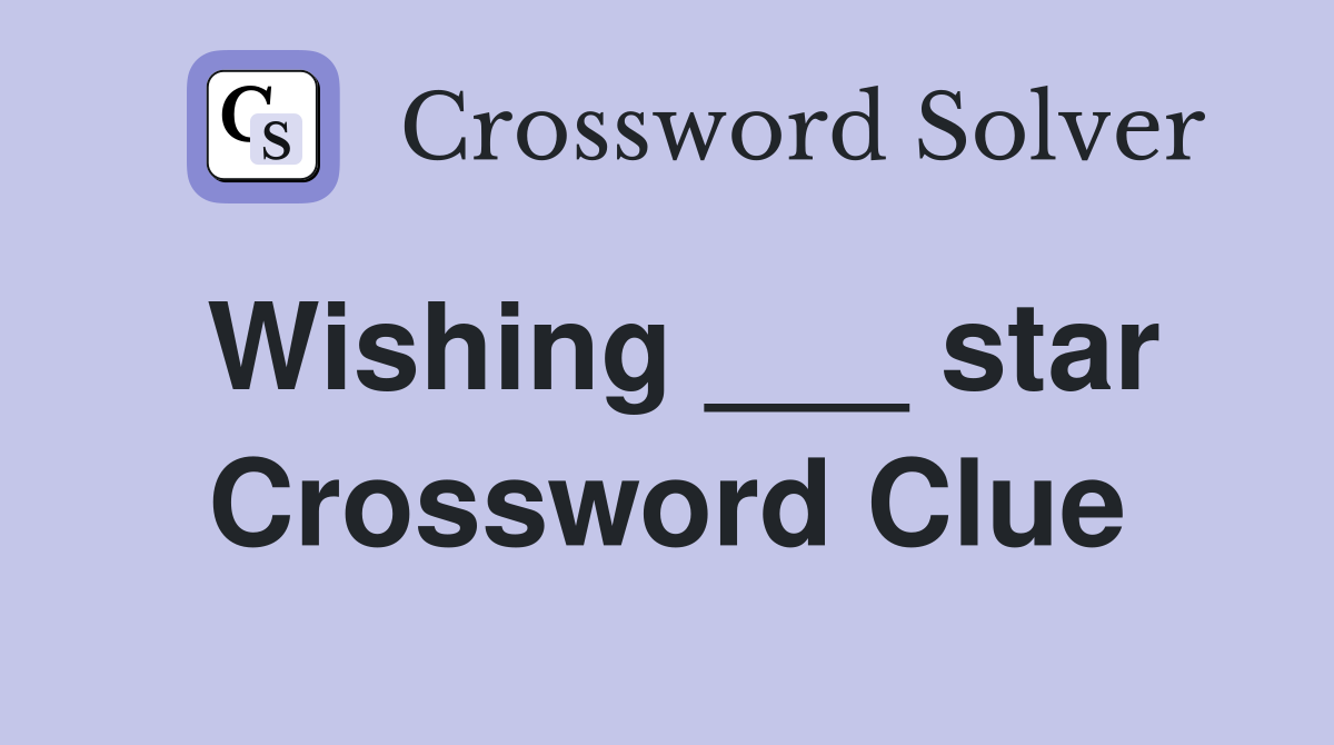 Wishing ___ star Crossword Clue