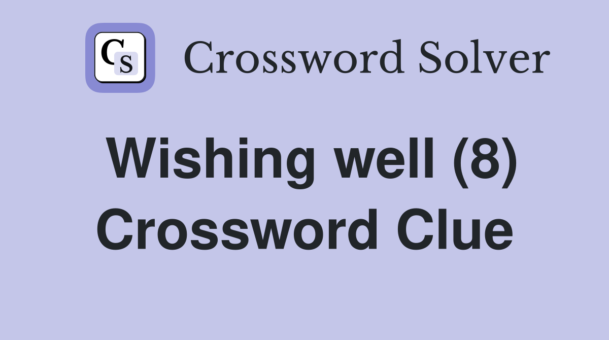 Wishing well (8) Crossword Clue
