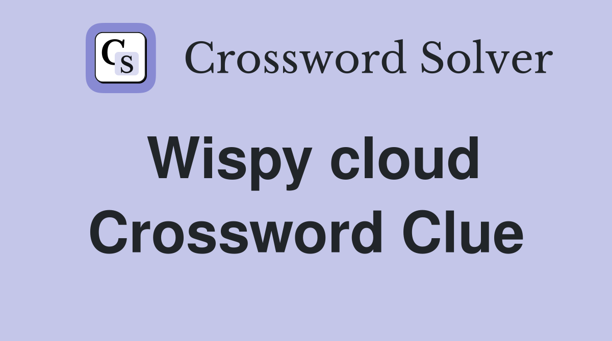 Wispy cloud Crossword Clue Answers Crossword Solver