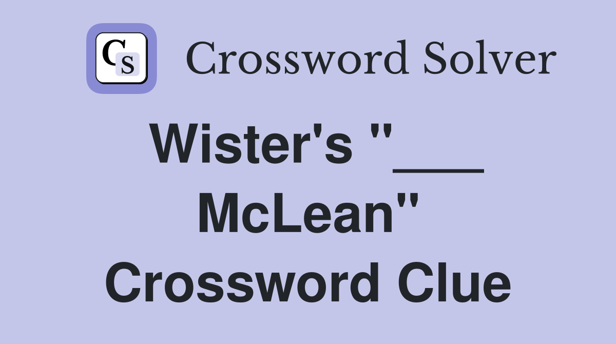 Wister's "___ McLean" Crossword Clue