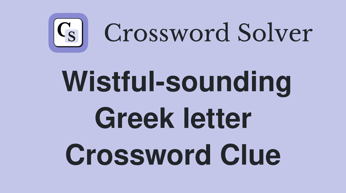 Wistful-sounding Greek letter Crossword Clue