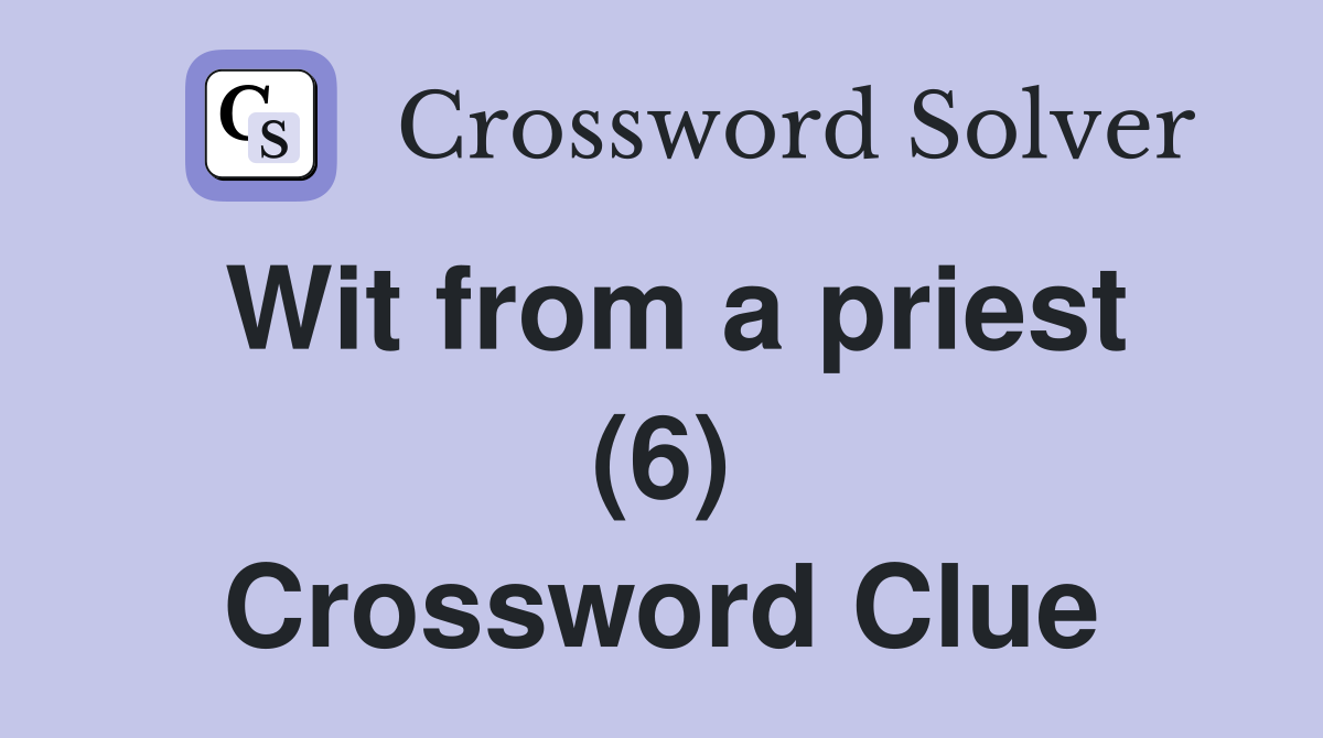 Wit from a priest (6) Crossword Clue