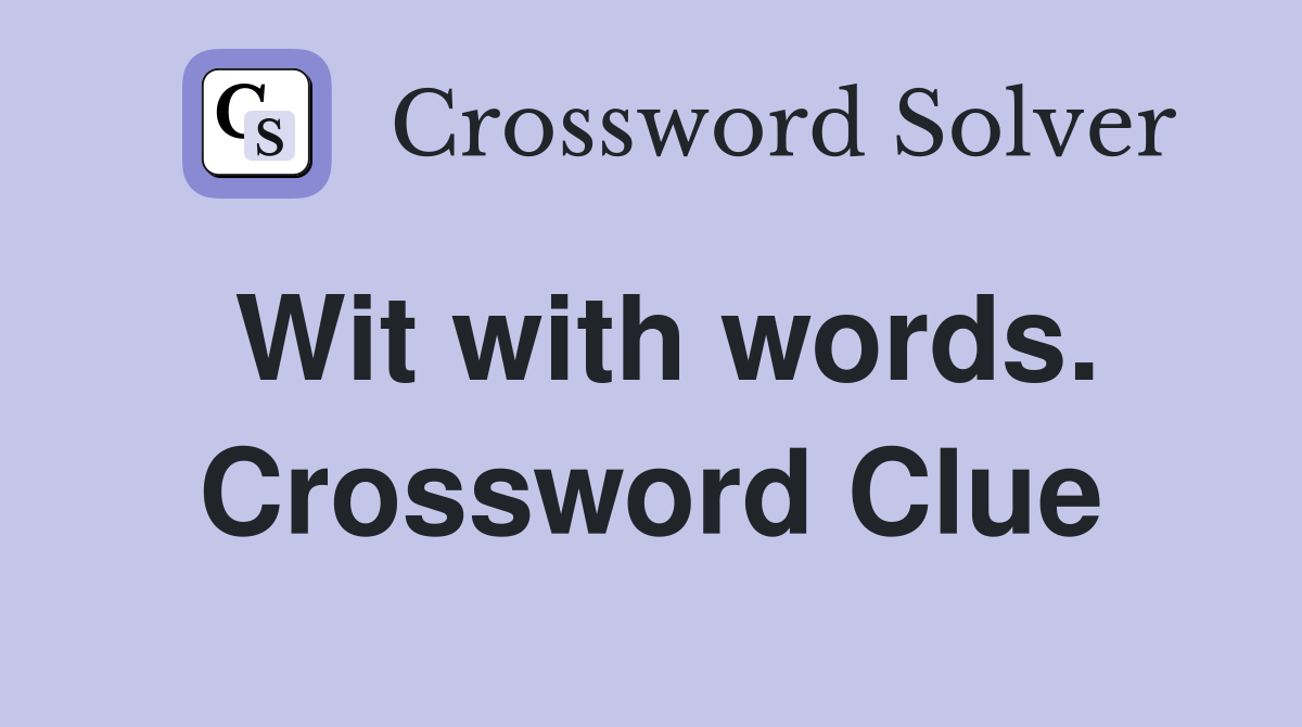 Wit with words. Crossword Clue