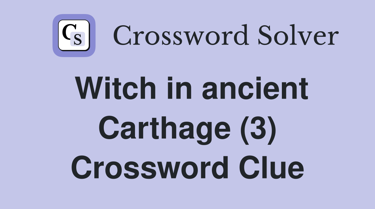 Witch in ancient Carthage (3) Crossword Clue
