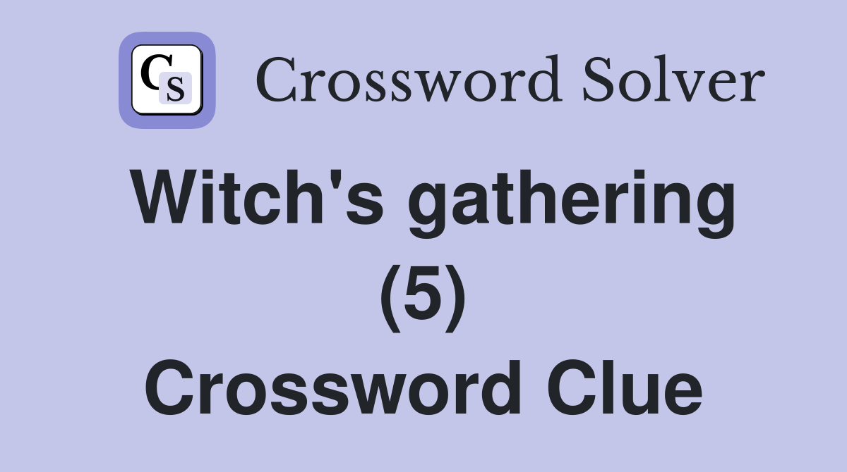 Witch's gathering (5) Crossword Clue