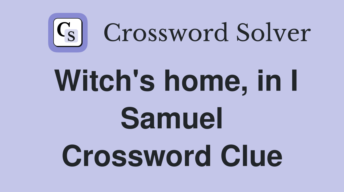 Witch's home, in I Samuel Crossword Clue