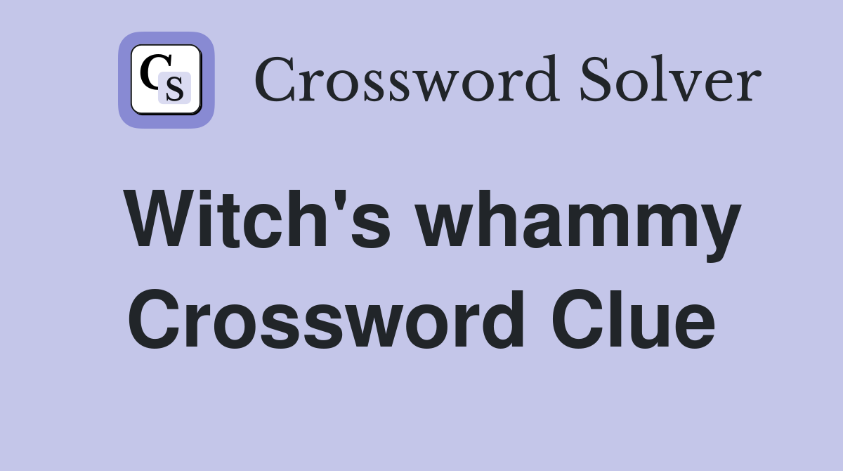 Witch's whammy Crossword Clue