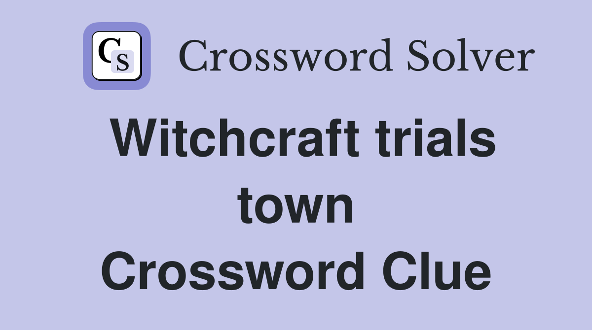 Witchcraft trials town Crossword Clue