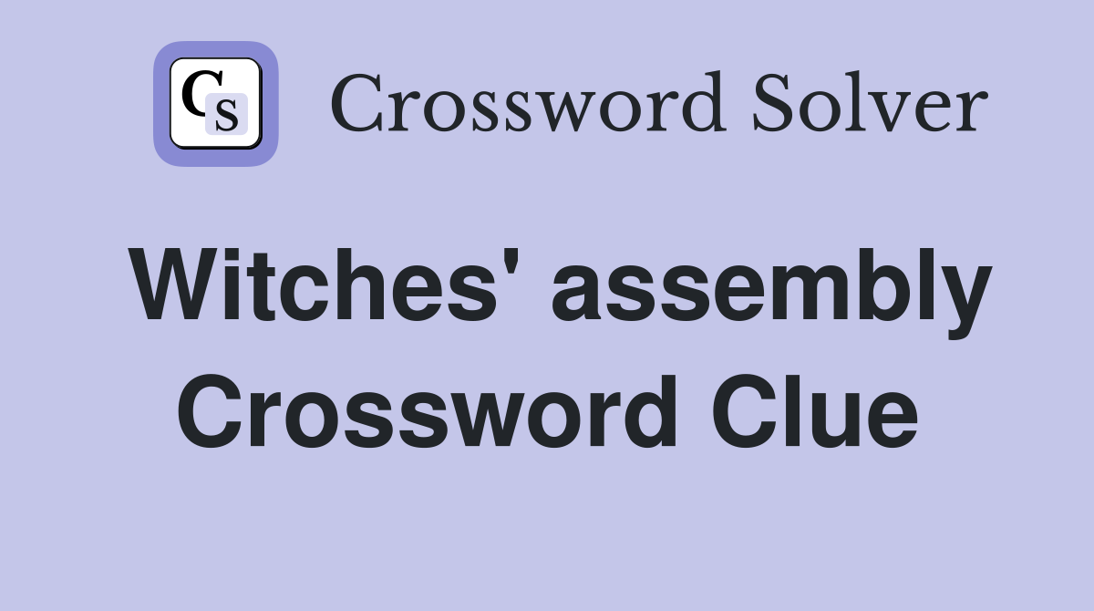 Witches' assembly Crossword Clue
