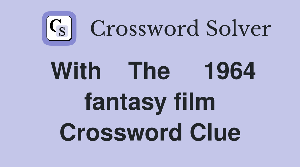With    The     1964 fantasy film Crossword Clue