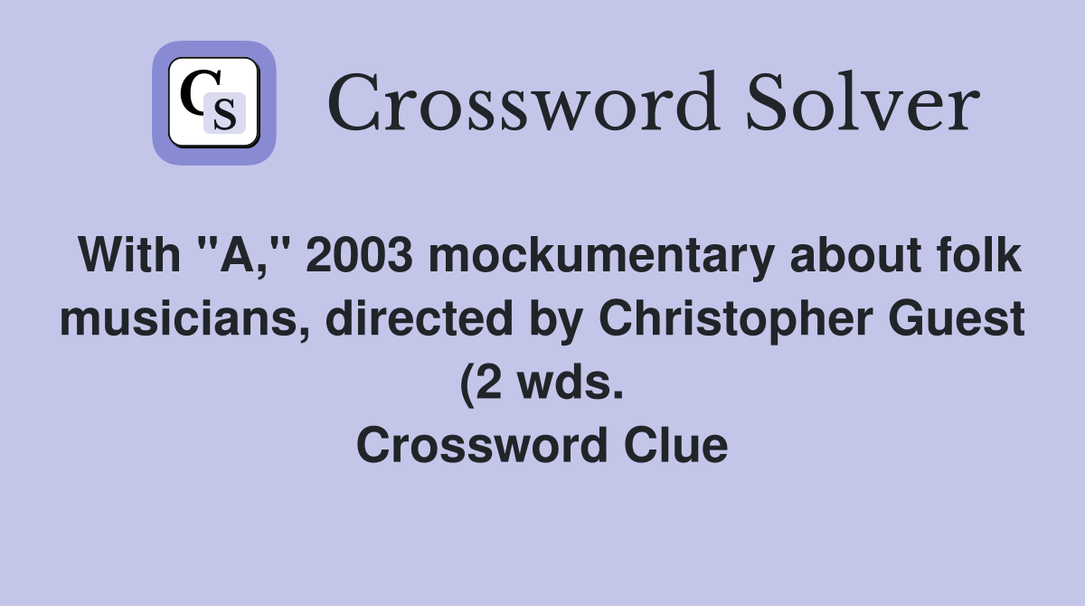 With quot A quot 2003 mockumentary about folk musicians directed by With quot A quot 2003 mockumentary about folk musicians directed by