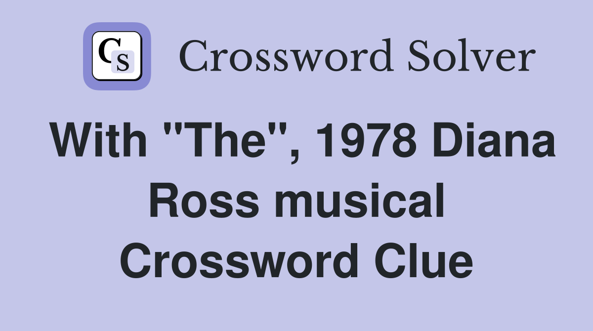 With "The", 1978 Diana Ross musical Crossword Clue
