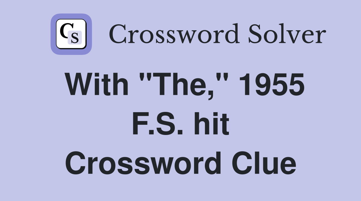 With "The," 1955 F.S. hit Crossword Clue