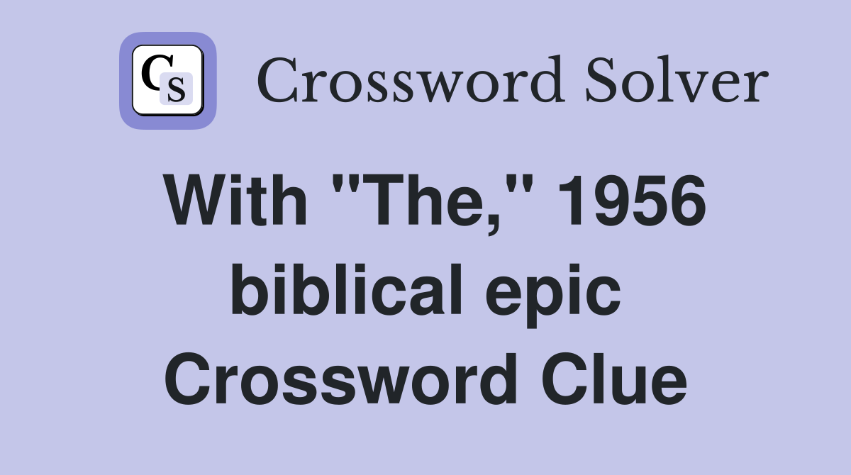 With "The," 1956 biblical epic Crossword Clue