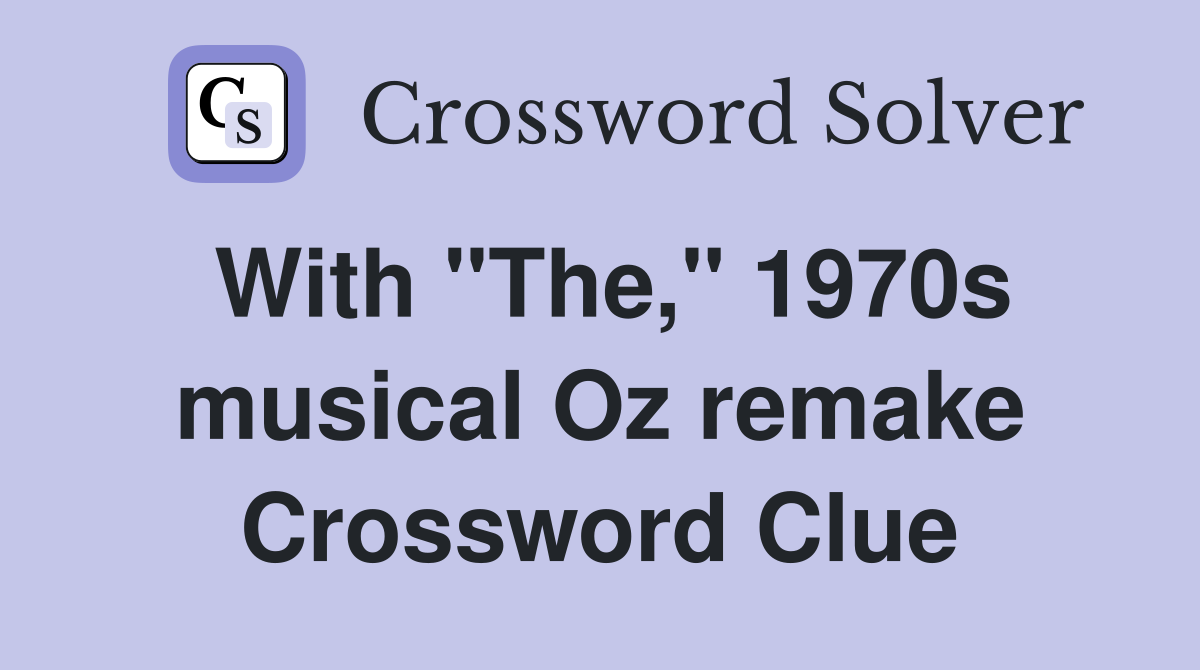 With "The," 1970s musical Oz remake Crossword Clue