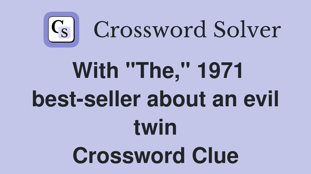 With "The," 1971 best-seller about an evil twin Crossword Clue