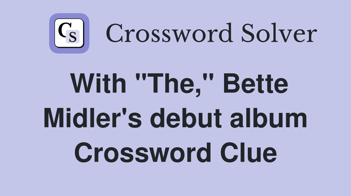 With "The," Bette Midler's debut album Crossword Clue