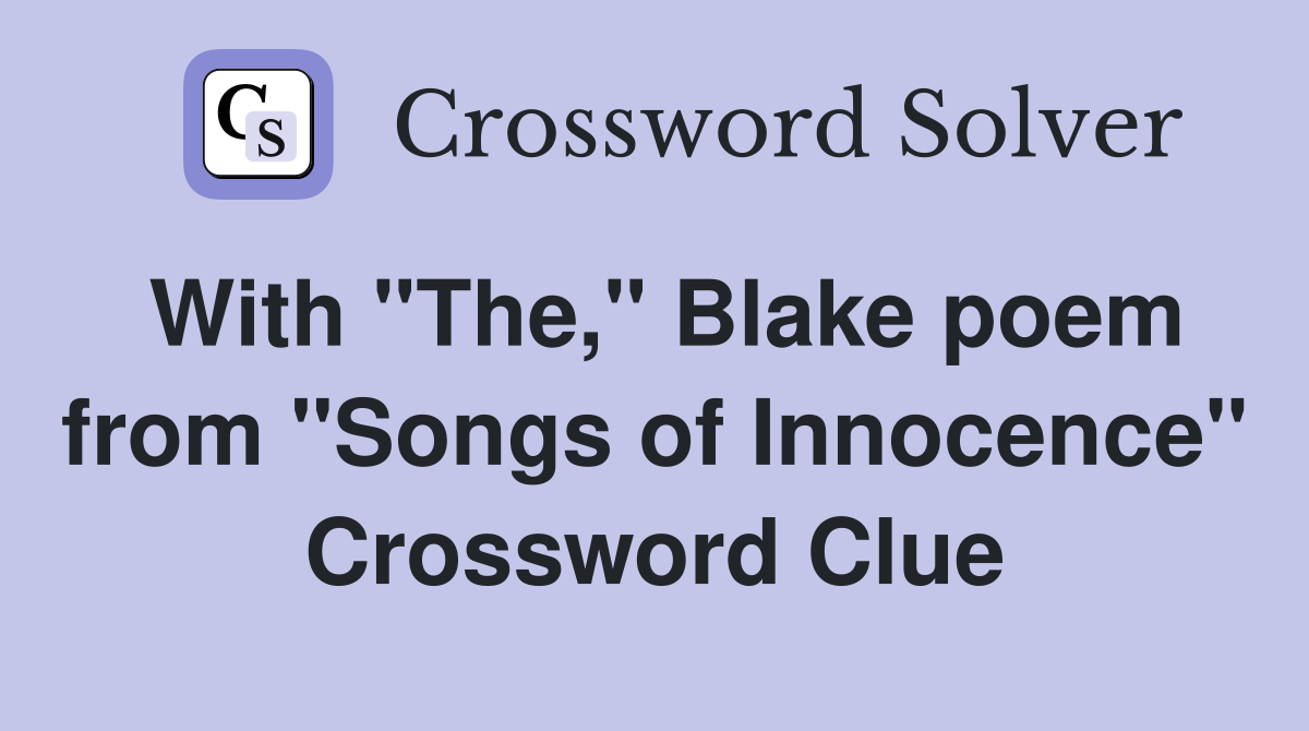 With "The," Blake poem from "Songs of Innocence" Crossword Clue