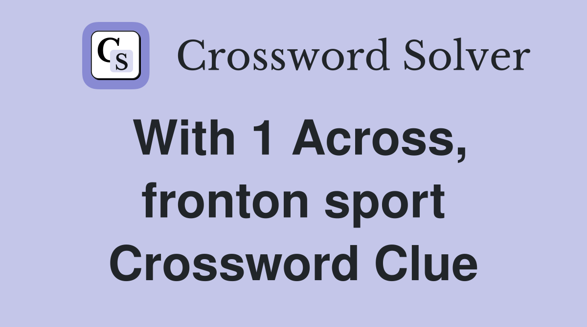 With 1 Across, fronton sport Crossword Clue