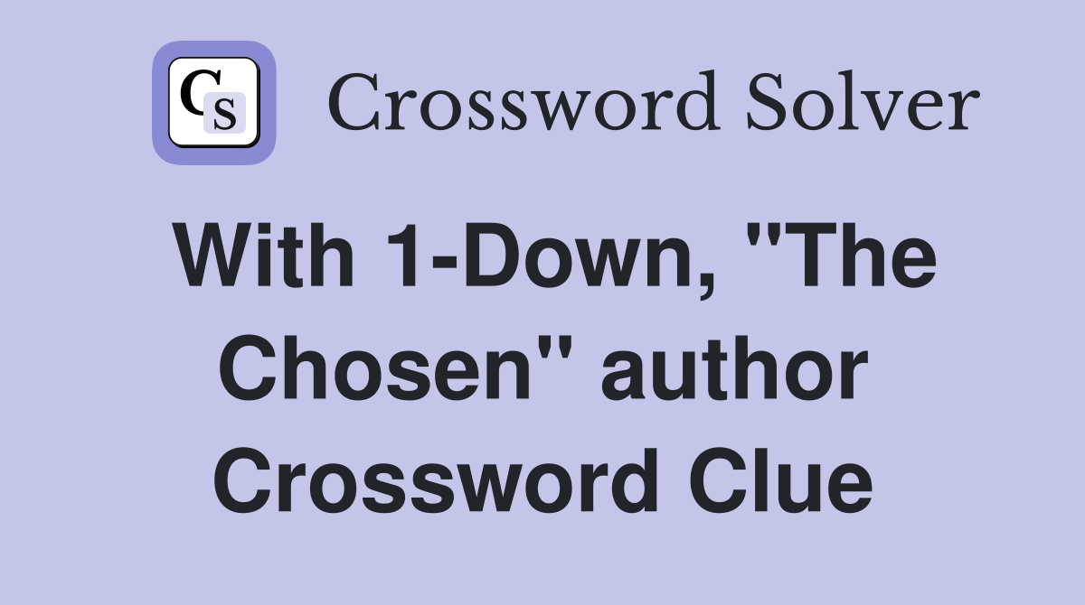 With 1-Down, "The Chosen" author Crossword Clue