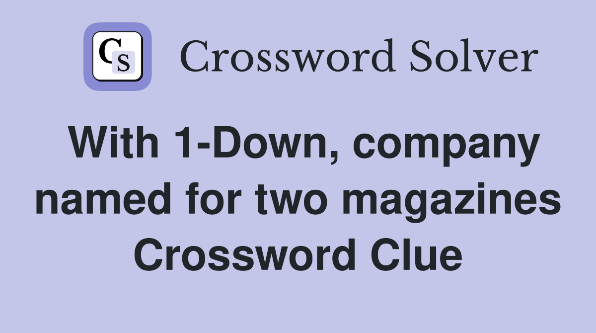 With 1-Down, company named for two magazines Crossword Clue