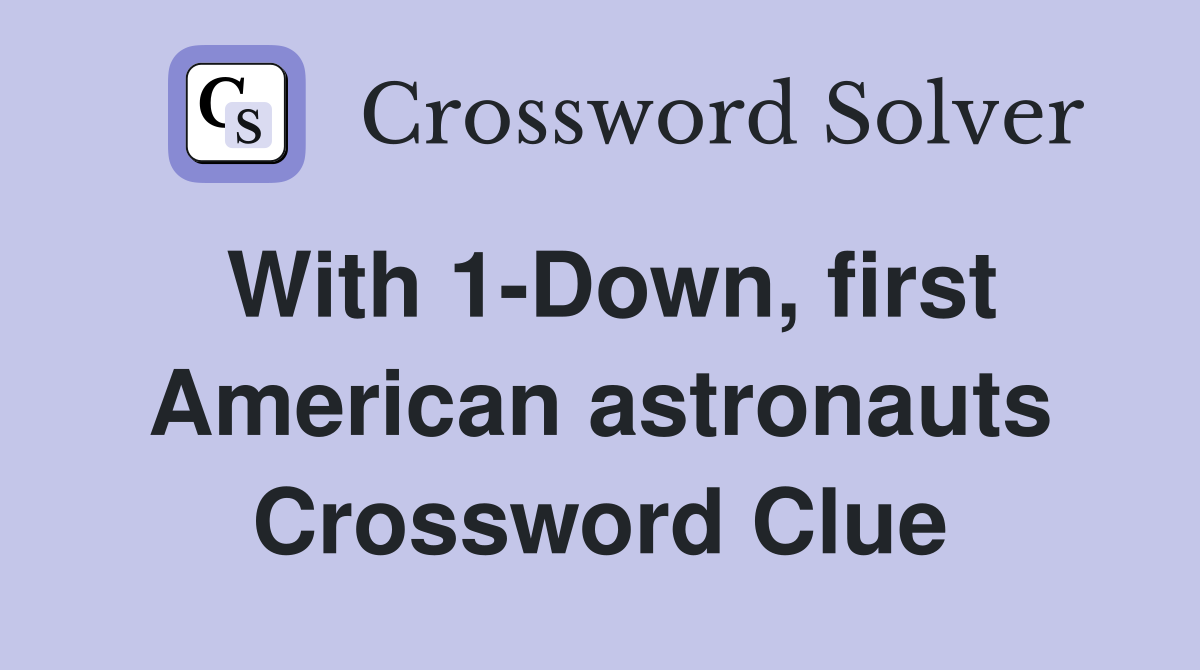 With 1-Down, first American astronauts Crossword Clue