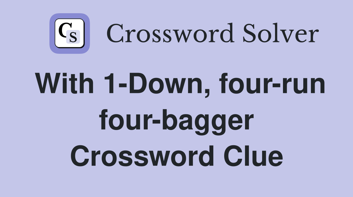 With 1-Down, four-run four-bagger Crossword Clue