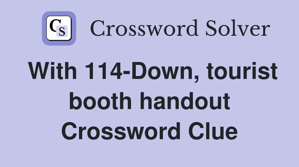 With 114-Down, tourist booth handout Crossword Clue