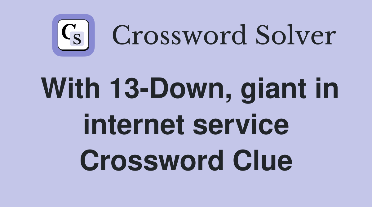 With 13-Down, giant in internet service Crossword Clue