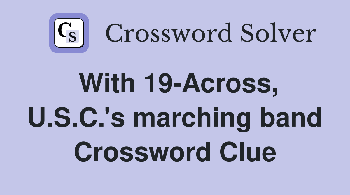 With 19-Across, U.S.C.'s marching band Crossword Clue