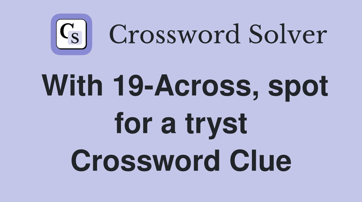 With 19-Across, spot for a tryst Crossword Clue