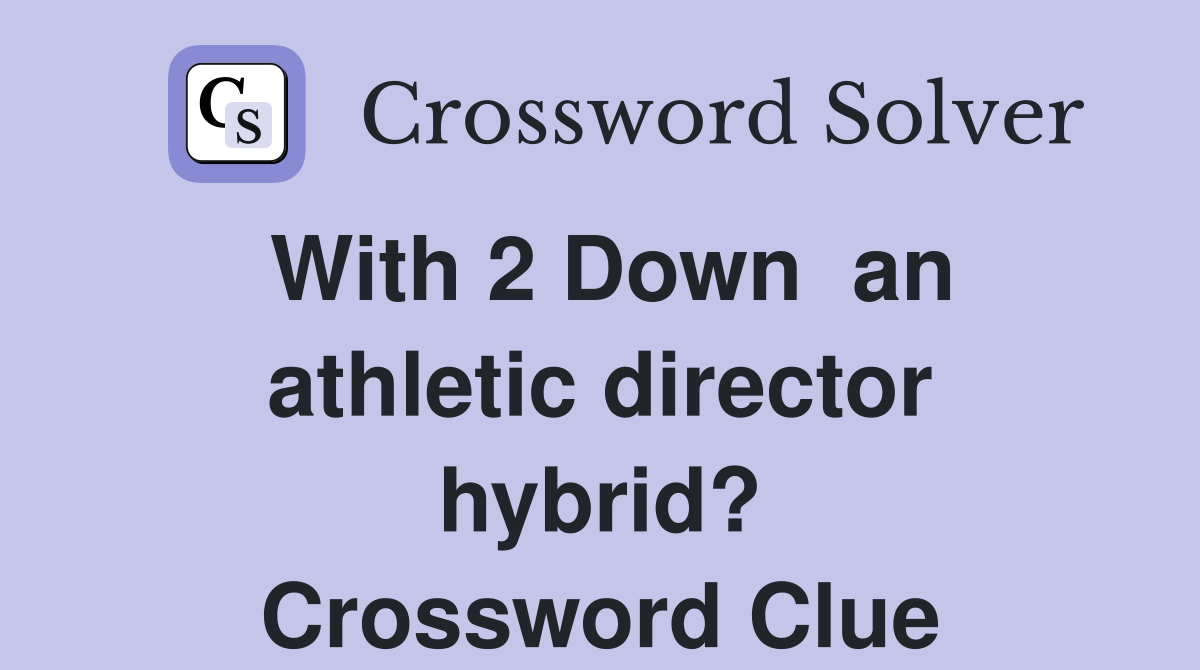With 2 Down  an athletic director hybrid? Crossword Clue
