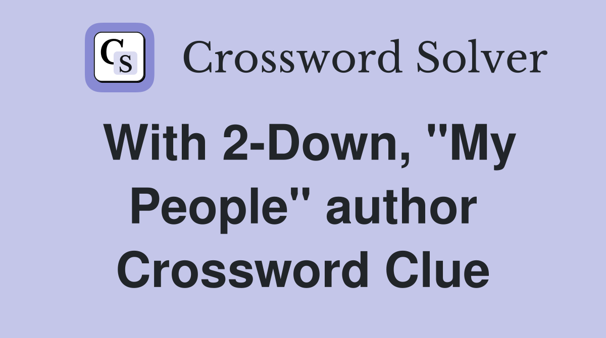 With 2-Down, "My People" author Crossword Clue