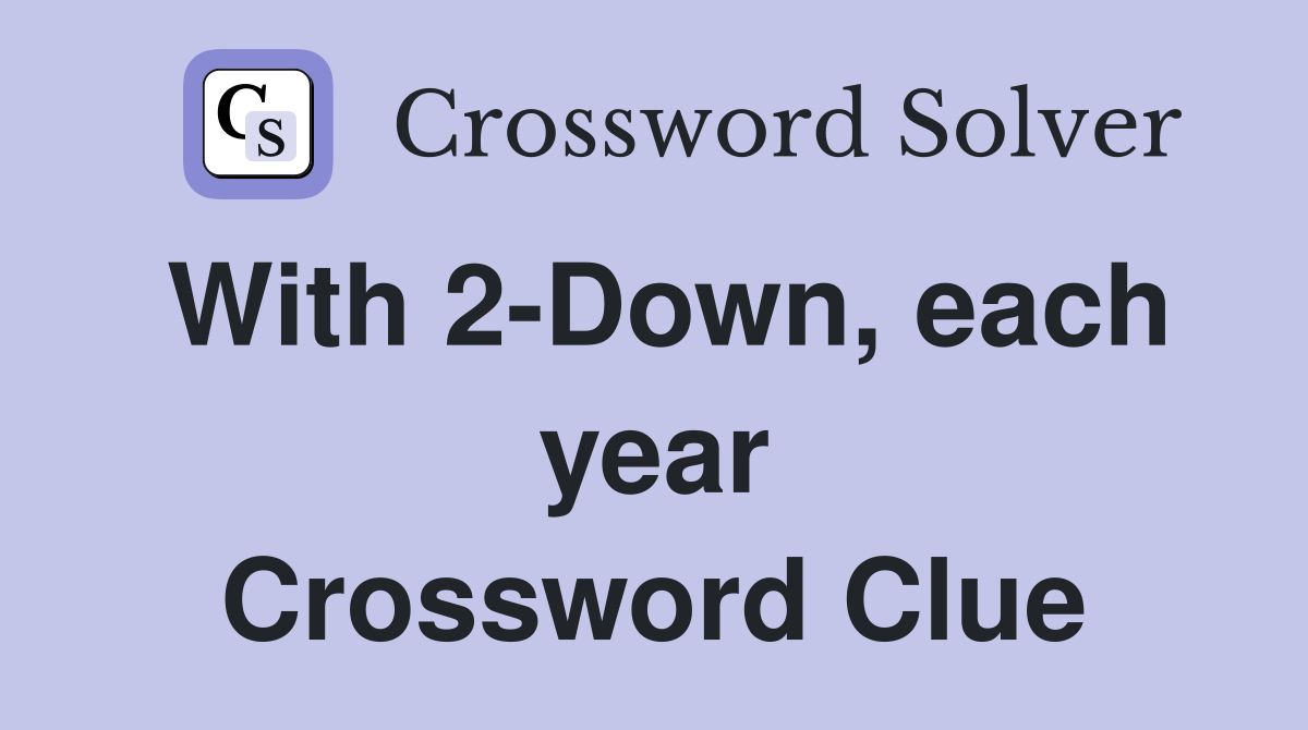 With 2-Down, each year Crossword Clue