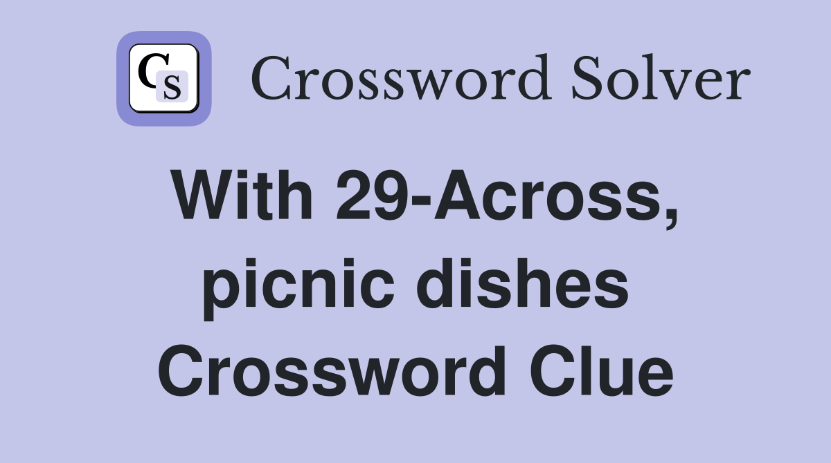With 29-Across, picnic dishes Crossword Clue