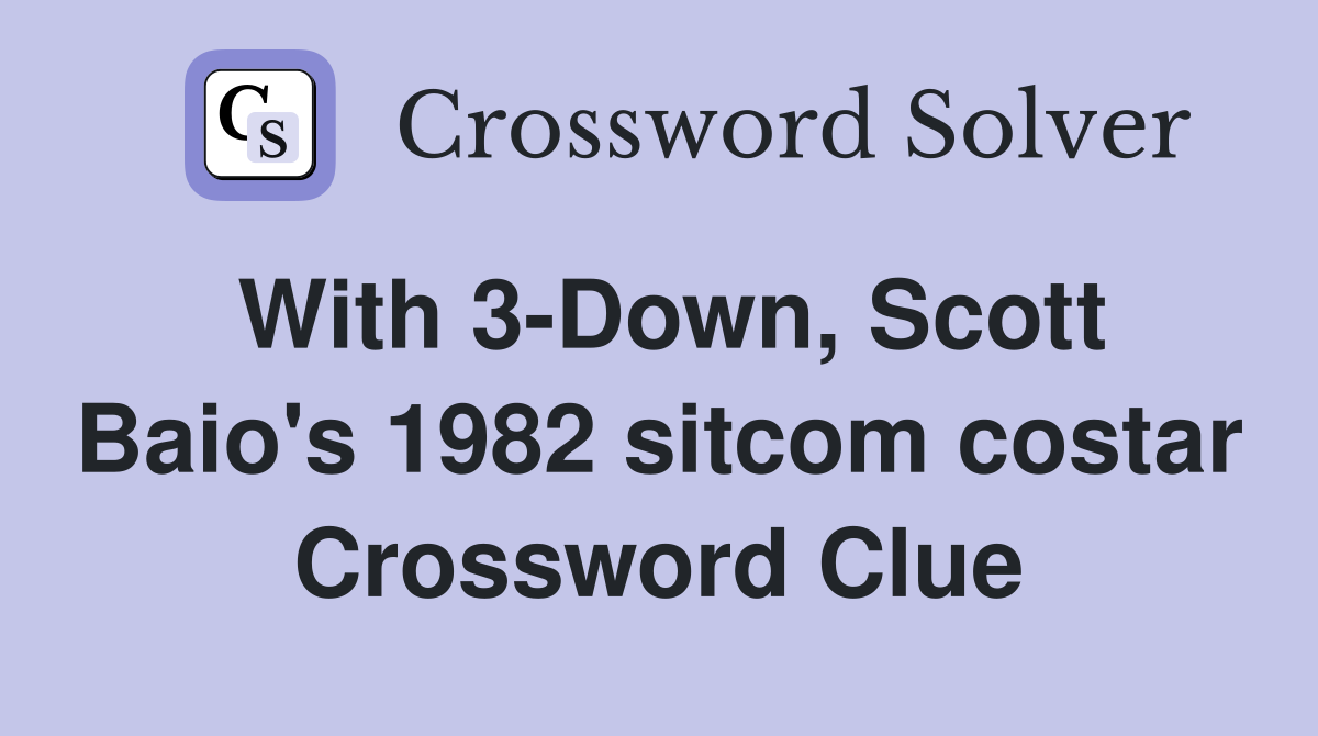 With 3-Down, Scott Baio's 1982 sitcom costar Crossword Clue