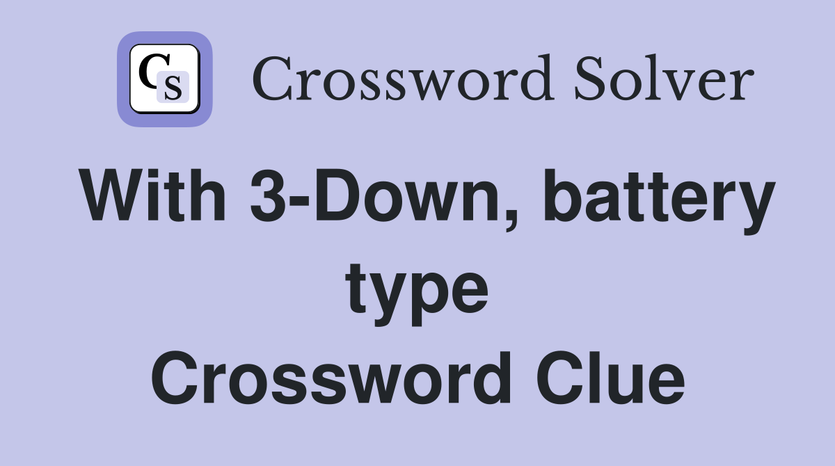 With 3-Down, battery type Crossword Clue