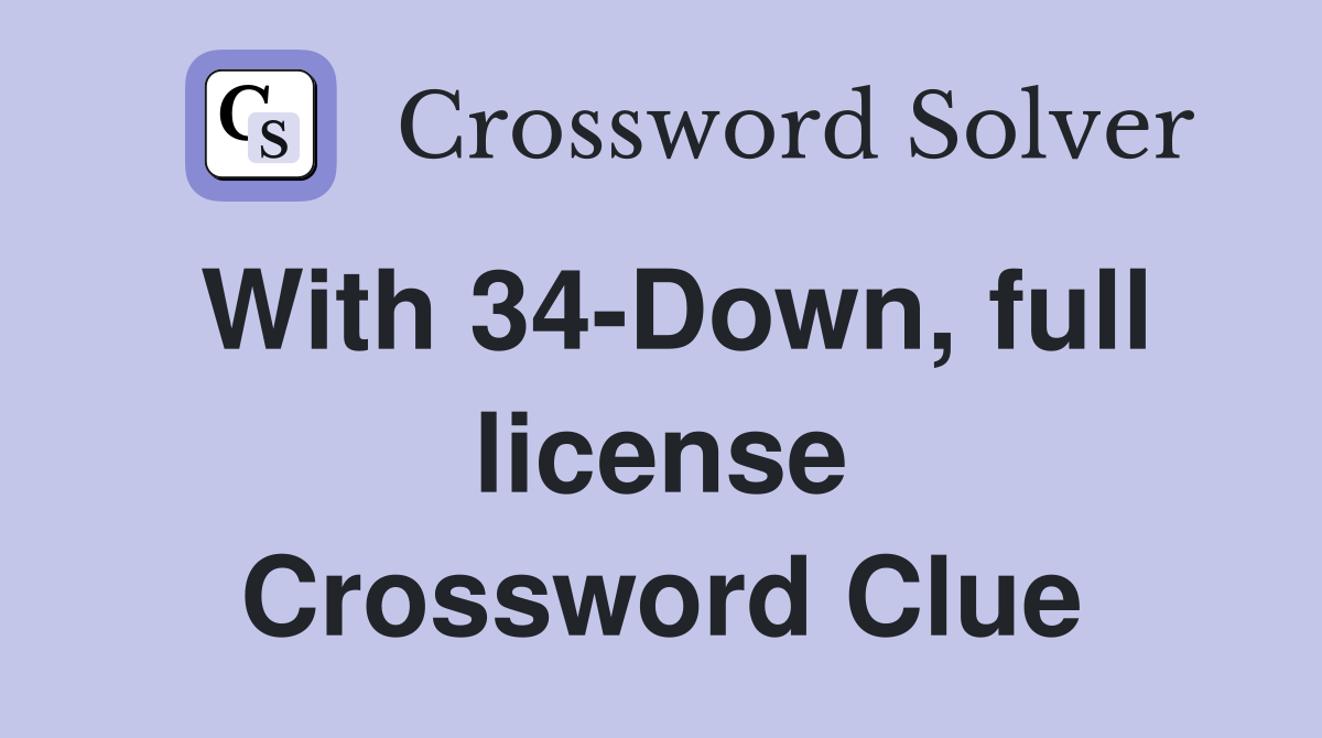 With 34-Down, full license Crossword Clue