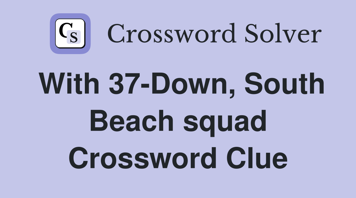 With 37-Down, South Beach squad Crossword Clue